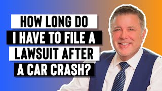 How Long Do I Have to File a Lawsuit After A Car Crash?