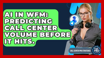 AI In WFM: Predicting Call Center Volume Before It Hits. - Call Center Pro Strategies