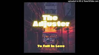 The Adjuster - To Fall In Love