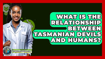 What Is The Relationship Between Tasmanian Devils And Humans? - Earth Science Answers