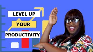 LEVEL UP YOUR PRODUCTIVITY