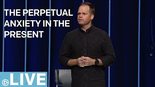 Part 2 | The Perpetual Anxiety In the Present | CLAY SCROGGINS