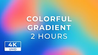 COLORFUL GRADIENT  2 HOURS  [ Animated 2D Background  No Audio  ]