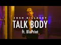 TALK BODY - Josh Killacky ft. BluPrint (official Music Video)