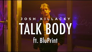 TALK BODY - Josh Killacky ft. BluPrint (official )