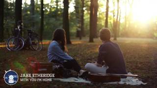 Jake Etheridge - With You I'm Home chords