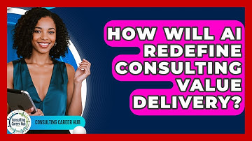 How Will AI Redefine Consulting Value Delivery? - Consulting Career Hub