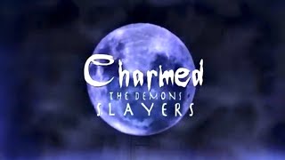 Charmed - The Demons Slayers Opening Credits | Buffy Style