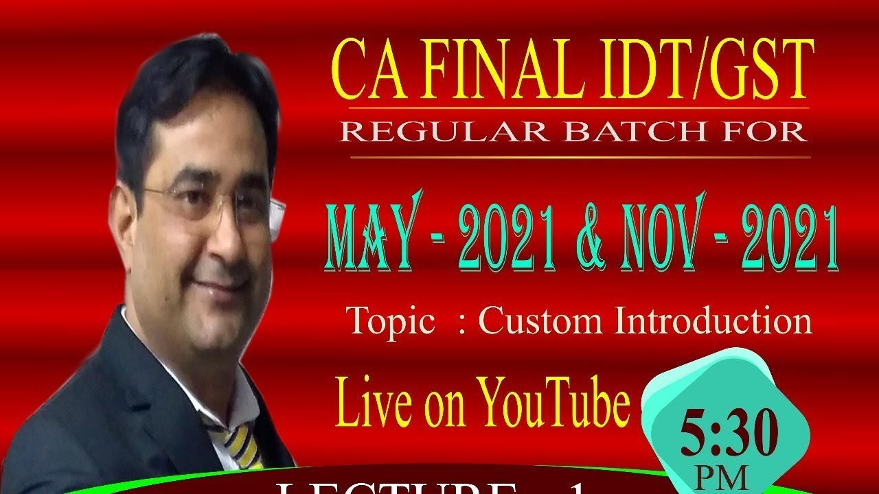CA FINAL IDT/GST REGULAR BATCH FOR MAY 21 & NOV 21 CLASS : 1 - YouTube