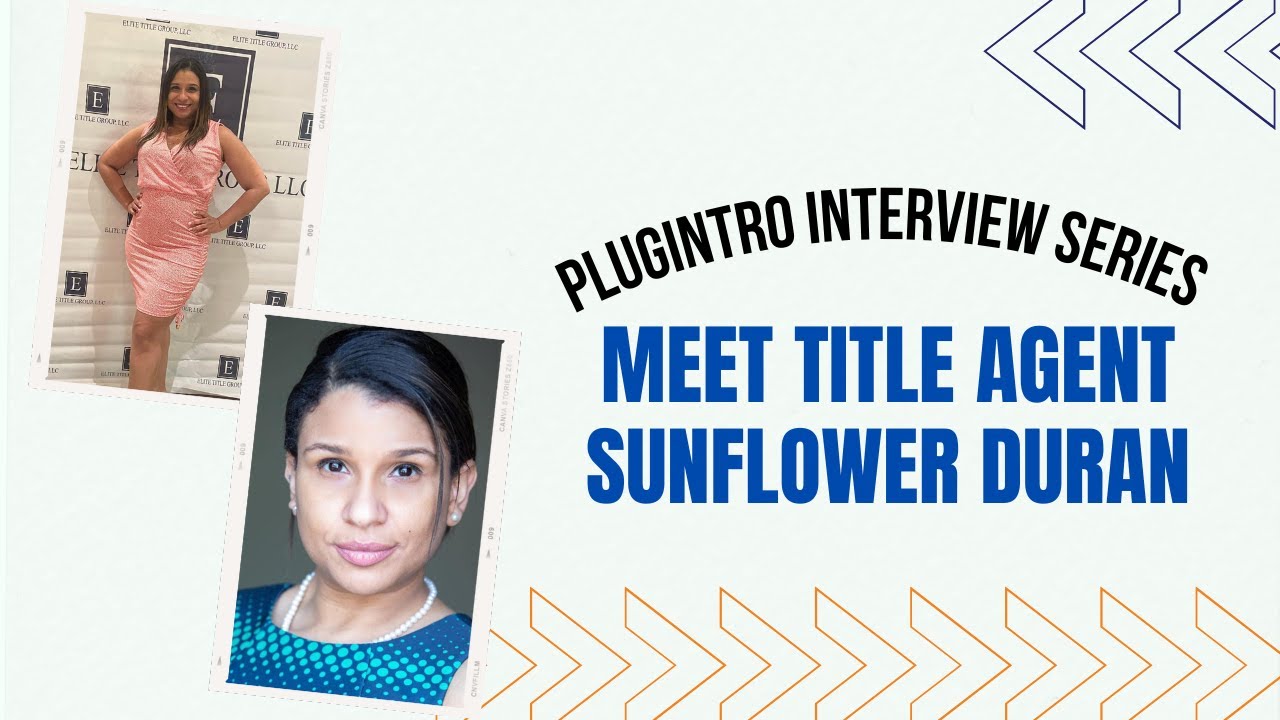 PlugIntro Interview Series: Title Agent Sunflower Duran (Part 1 of 2)