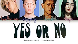 GroovyRoom (그루비룸) "Yes Or No" Ft. Huh Yunjin, Crush (Colour Coded Lyrics)