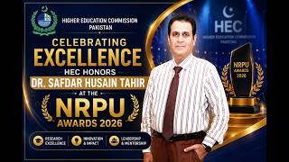 Celebrating Excellence: HEC Honors Dr. Safdar Husain Tahir at NRPU Awards 2026