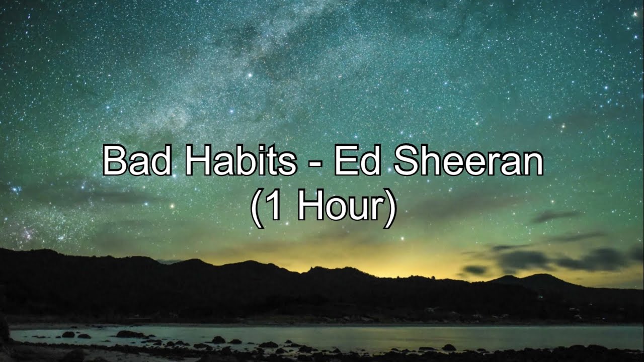 Bad Habits by Ed Sheeran (1 Hour w/ Lyrics)