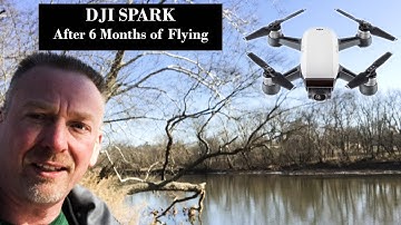 DJI Spark | After 6 Months of Flying My Thoughts