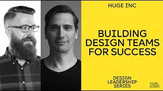 Huge Inc. on Building Design Teams for Success screenshot 4