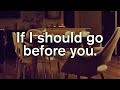 Miniature de la vidéo de la chanson If I Should Go Before You