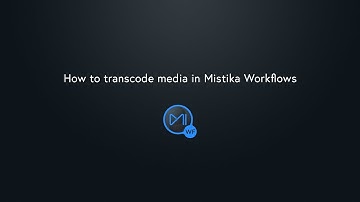 How to transcode media in Mistika Workflows