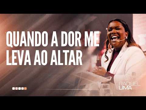 PRA. RAQUEL LIMA I QUANDO A DOR ME LEVA AO ALTAR