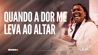 PRA. RAQUEL LIMA I QUANDO A DOR ME LEVA AO ALTAR