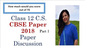 Paper discussion Computer Science Class 12 CBSE Board Exam 2018