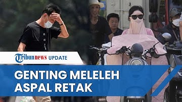 Genting Meleleh hingga Aspal Retak lantaran Gelombang Panas di China Tembus Suhu 40 Derajat Celcius