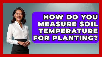 How Do You Measure Soil Temperature For Planting? - Weather Watchdog