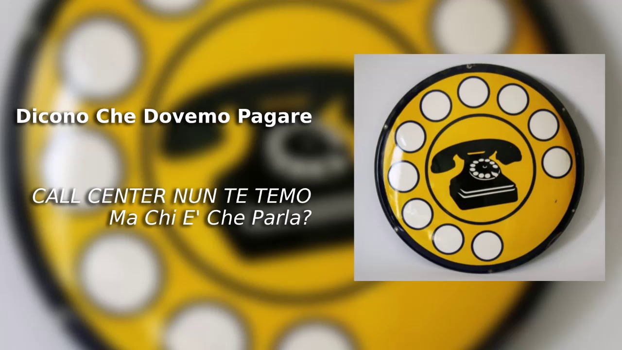 CALL CENTER NUN TE TEMO - Dicono Che Dovemo Pagare  - Scherzo Telefonico