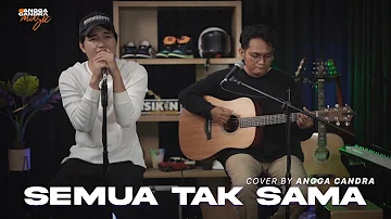 SEMUA TAK SAMA - PADI | ANGGA CANDRA COVER