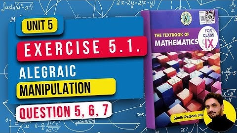 Unit 5 Exercise 5.1 | Algebraic Manipulation Class 9 | Question 5, 6 & 7 | Sindh Board