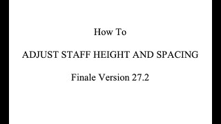 Finale Tutorial: How to Adjust Staff Height and Spacing in Finale Version 27.2