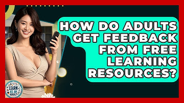 How Do Adults Get Feedback From Free Learning Resources? - Learn As An Adult