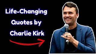 Life Changing Quotes by Charlie Kirk | Motivational Quotes