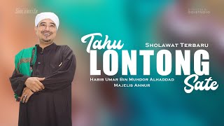 LONTONG TAHU || HABIB UMAR BIN MUHDOR ALHADDAD - MAJELIS ANNUR