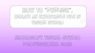 How to publish (create executable file) in Visual Studio