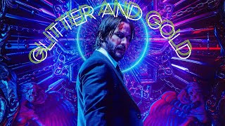 John Wick//Glitter And Gold//