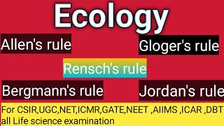 Ecological rules , Gloger's rule, Allen's rule, Bergmann's rule, Jordan rule and Rensch's rule....