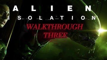 Alien: Isolation Walkthrough Part 3