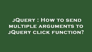 jQuery : How to send multiple arguments to jQuery click function