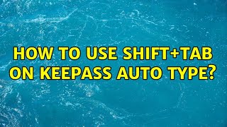 How to use shift+tab on keepass auto type
