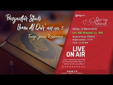 kajian-tanggal-15-maret-2018---pengantar-studi-ilmu-al-qur'an-eps-5---ust-adi-hidayat,-lc-ma