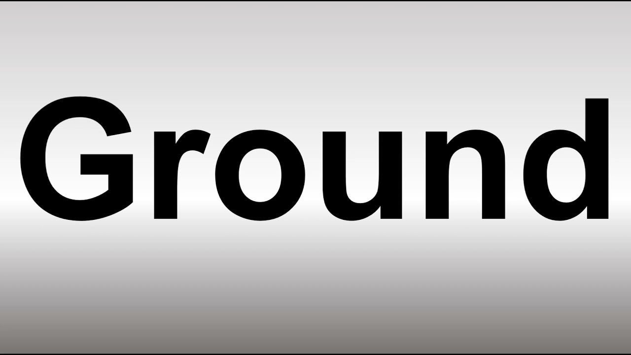 How to Pronounce Ground - YouTube