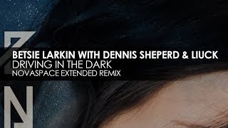 Смотреть клип Betsie Larkin With Dennis Sheperd & Liuck - Driving Through The Dark (Novaspace Remix)