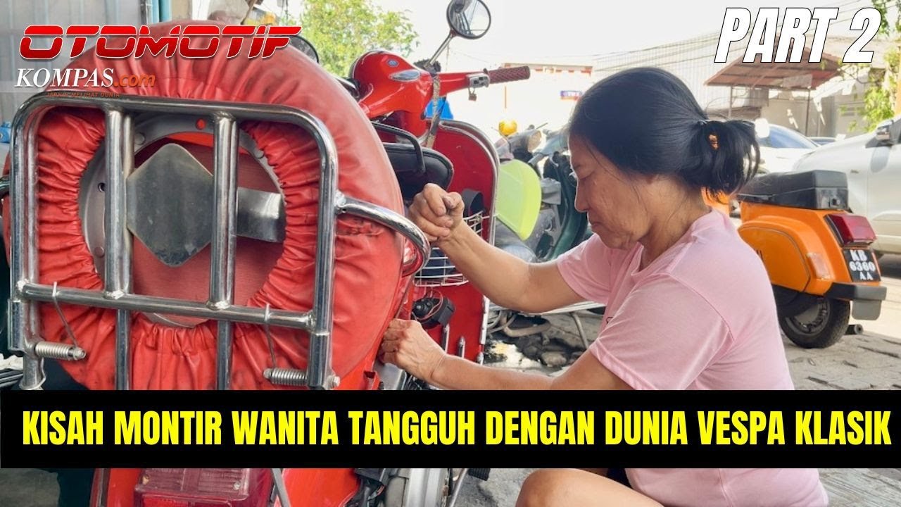 Montir Wanita Tangguh, Kisah Ci Aphin Dan Vespa Klasik | Part 2