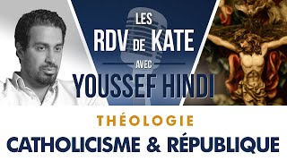 #3 CATHOLICISME ET RÉPUBLIQUE | LES RDV DE KATE AVEC YOUSSEF HINDI - THÉOLOGIE