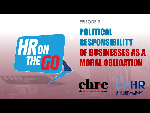 HR On The Go Ep. 03 | Political Responsibility of Businesses as a Moral Obligation