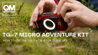 TG-7 Micro Adventure Kit | How to use the TG-7   LG-1 for Close-Ups