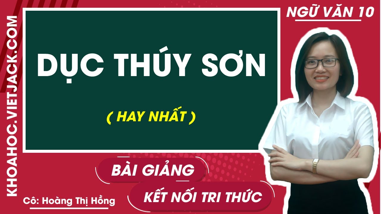 Dục Thúy sơn | Ngữ văn 10 - Kết nối tri thức (DỄ HIỂU NHẤT)
