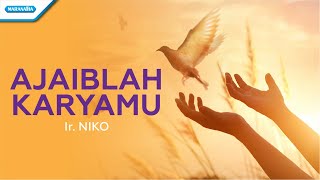 Video thumbnail of "Ajaiblah KaryaMu - Ir. Niko (with lyric)"