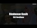 [VIDEO LIRIK] Siti Nordiana - Rimbunan Kasih