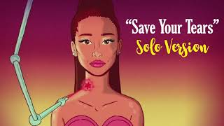 Ariana Grande - Save Your Tears (Solo Version)